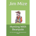 Hunting With Beanpole: On His Humorous Misadventures Afield