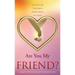 Are You My Friend?: A gentle guide to becoming the best friend you can be