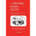 The Ultimate Guide to CELTA: 2nd Edition