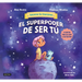 El Superpoder de Ser Tú 6 Cuentos Para Cultivar La Autoestima (Universo de Emociones) / The Superpower of Being You