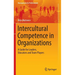 Intercultural Competence in Organizations: A Guide for Leaders, Educators and Team Players