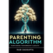 Parenting Algorithm - Nurturing Tomorrow's Adults