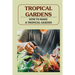 Tropical Gardens: How To Make A Tropical Garden: Tropical Gardening For Dummies