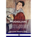 Modigliani: Man and Myth - Biography and Works of Italian Painter and Sculptor Amedeo Modigliani