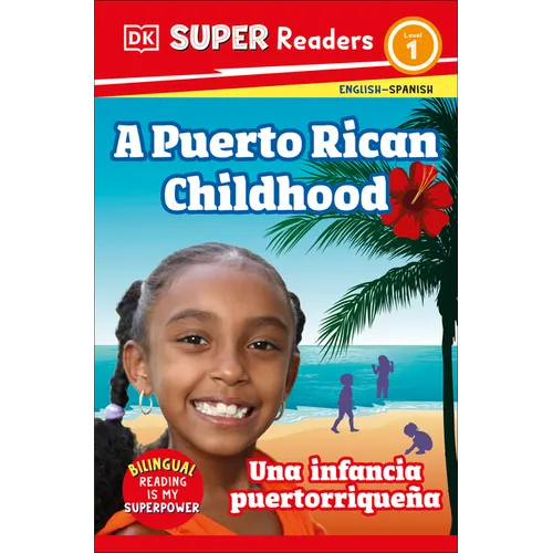 DK Super Readers Level 1 Bilingual a Puerto Rican Childhood - Una Infancia Puertorriqueña