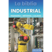 La biblia Industrial - Ingeniería, Metodologías y Calidad: 5S, Pareto, Lean Manufacturing, Six Sigma, Kaizen, Total Quality Management, ISO, OHSAS, In