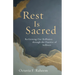 Rest Is Sacred: Reclaiming Our Brilliance Through the Practice of Stillness