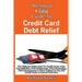 The Smart & Easy Guide To Credit Card Debt Relief: The Ultimate Guide Book To Credit Cards, Debt Consolidation, Debt Settlements, Debt Counseling, Deb