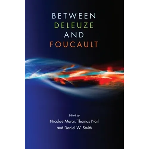 Between Deleuze and Foucault