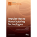 Impulse-Based Manufacturing Technologies