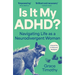 Is It My Adhd?: Navigating Life as a Neurodivergent Adult