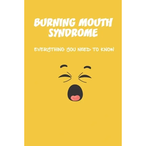 Burning Mouth Syndrome: Everything You Need To Know: Burning Mouth Syndrome Causes