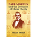 Paul Morphy and the Evolution of Chess Theory