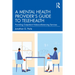 A Mental Health Provider's Guide to Telehealth: Providing Outpatient Videoconferencing Services