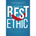 Rest Ethic: Be More, Have More, Do Less