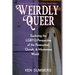 Weirdly Queer: Exploring the LGBTQ Perspective of the Paranormal, Occult, and Mysterious World