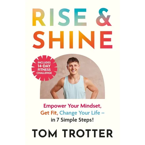 Rise and Shine: Face Your Fear. Get Fit. Change Your Life.