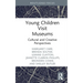 Young Children Visit Museums: Cultural and Creative Perspectives