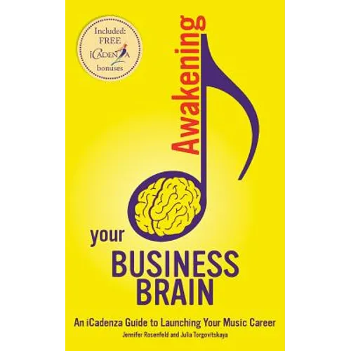 Awakening your Business Brain: An iCadenza Guide to Launching your Music Career