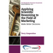 Applying Scientific Reasoning to the Field of Marketing: Make Better Decisions