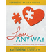 Love ANYWAY: The Secret to a Happy and Fulfilled Life