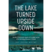 The Lake Turned Upside Down: The Story of Unthinkable Tragedy and Incredible Survival in the 1969 Outing, Minnesota F4 Tornado