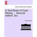 A Text-Book of Coal-Mining ... Second edition, etc.