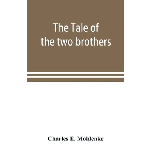 The tale of the two brothers, a fairy tale of ancient Egypt; the d'Orbiney papyrus in hieratic characters in the British Museum