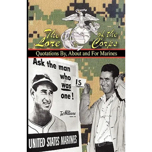 THE LORE OF THE CORPS - Quotations By, For and About Marines
