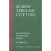 Screw Thread Cutting - Machinery's Reference Series - Number 32