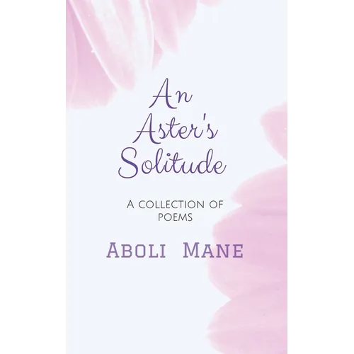 An Aster's Solitude: A Collection of Poems