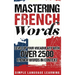 Mastering French Words: Level Up Your Vocabulary with Over 2500 French Words in Context