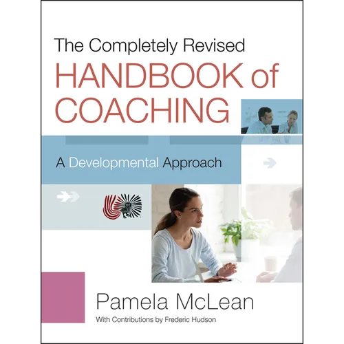 The Completely Revised Handbook of Coaching: A Developmental Approach