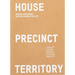 House Precinct Territory: Design Strategies for the Productive City