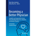 Becoming a Better Physician: Insightful and Inspirational Stories from Attending Physicians, Residents, and Medical Students
