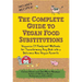 The Complete Guide to Vegan Food Substitutions: Veganize It! Foolproof Methods for Transforming Any Dish Into a Delicious New Vegan Favorite