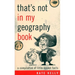 That's Not in My Geography Book: A Compilation of Little-Known Facts