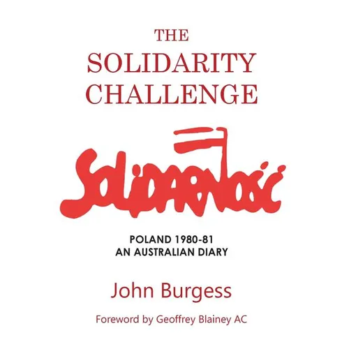 The Solidarity Challenge: Poland 1980-81, an Australian Diary