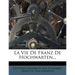 La Vie De Franz De Hochwarten...