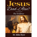 Jesus - Dead or Alive?: The Evidence