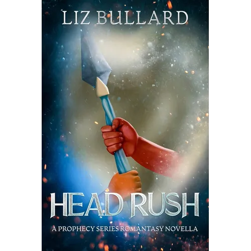 Head Rush: A Prophecy Series Romantasy Novella