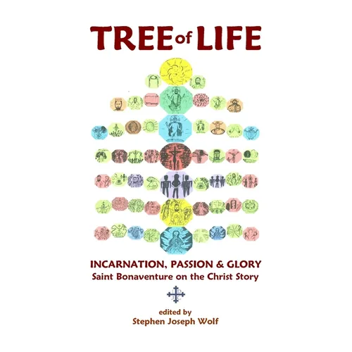 Tree of Life: Incarnation, Passion & Glory; Saint Bonaventure on the Christ Story