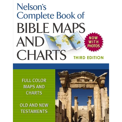 Nelson's Complete Book of Bible Maps and Charts, 3rd Edition: Includes Hundreds of High Resolution Photos