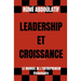 Leadership Et Croissance - Le Manuel De L'Entrepreneur Visionnaire (Seconde édition)