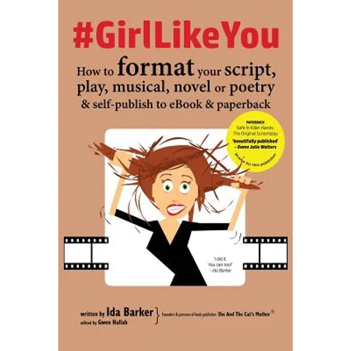 #GirlLikeYou: How to format your script, play, musical, novel or poetry and self-publish to ebook and paperback