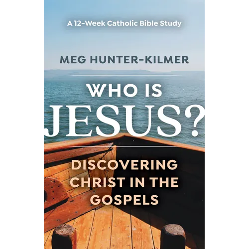 Who Is Jesus?: Discovering Christ in the Gospels: A 12-Week Catholic Bible Study
