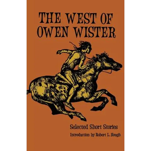 The West of Owen Wister: Selected Short Stores