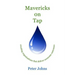 Mavericks on Tap: creating organisations that deliver awesome outcomes