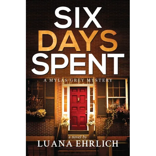 Six Days Spent: A Mylas Grey Mystery