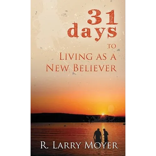 31 Days to Living as a New Believer